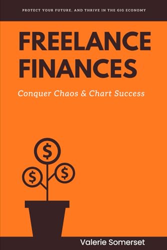 Freelance Finances: Conquer Chaos & Chart Success Freelance Finances: Conquer Chaos & Chart Success von Independently published
