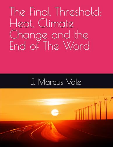 Heat, Climate Change and the End of The Word Heat, Climate Change and the End of The Word von Independently published