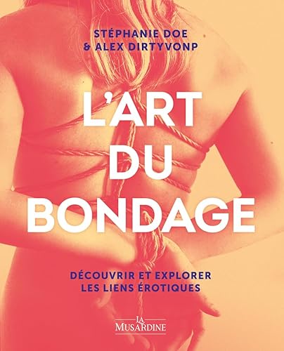 L'Art du bondage: Découvrir et explorer les liens érotiques