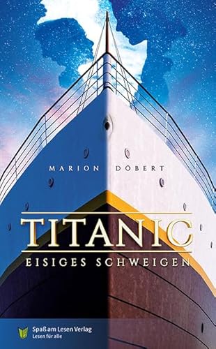 Titanic - Eisiges Schweigen: Roman in Einfacher Sprache von Spaß am Lesen Verlag