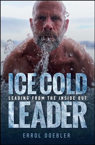Ice Cold Leader: Leading from the Inside Out von John Wiley & Sons