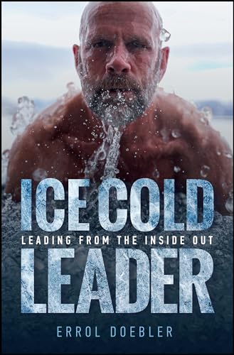 Ice Cold Leader: Leading from the Inside Out