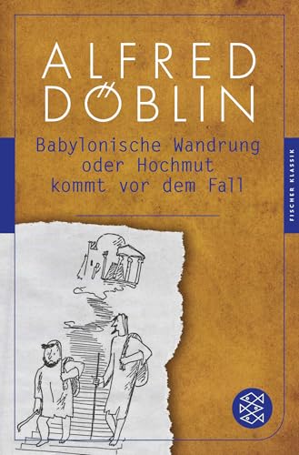 Babylonische Wandrung oder Hochmut kommt vor dem Fall Babylonische Wandrung oder Hochmut kommt vor dem Fall von FISCHERVERLAGE