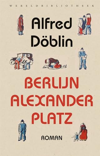 Berlijn Alexanderplatz: het verhaal van Franz Biberkopf (Wereldbibliotheekklassiekers, 7) von Wereldbibliotheek