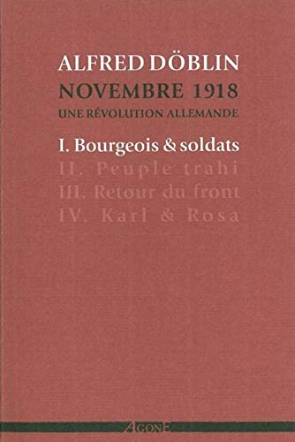 Bourgeois et soldats: Novembre 1918. Une révolution allemande (tome I)