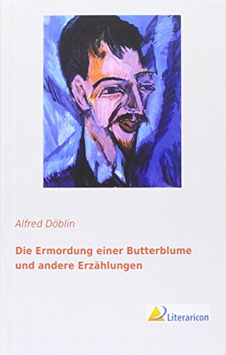 Die Ermordung einer Butterblume und andere Erzählungen Die Ermordung einer Butterblume und andere Erzählungen von Literaricon Verlag
