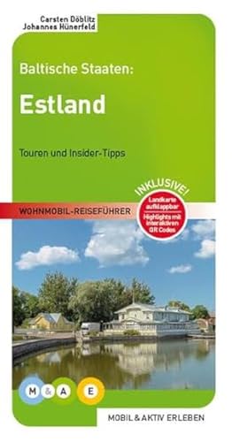 Estland: Baltische Staaten (MOBIL & AKTIV ERLEBEN - Wohnmobil-Reiseführer: Touren und Insider-Tipps) von MOBIL & AKTIV ERLEBEN