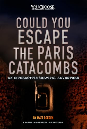 Could You Escape the Paris Catacombs?: An Interactive Survival Adventure (Can You Escape?)