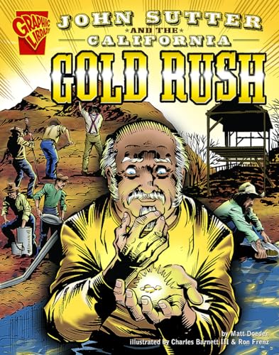 John Sutter and the California Gold Rush (Graphic History)
