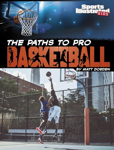 The Paths to Pro Basketball (Sports Illustrated Kids: Ball)