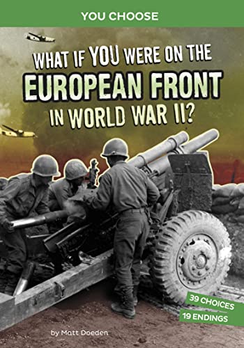 What If You Were on the European Front in World War II?: An Interactive History Adventure (You Choose: World War II Frontlines) von Capstone Press