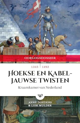 Hoekse en Kabeljauwse Twisten: Kraamkamer van Nederland, 1345-1492 von Walburg Pers B.V., Uitgeverij