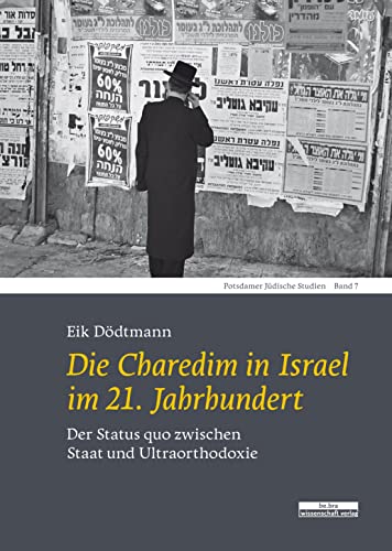 Die Charedim in Israel im 21. Jahrhundert: Der Status quo zwischen Staat und Ultraorthodoxie (Potsdamer Jüdische Studien) von Bebra Verlag