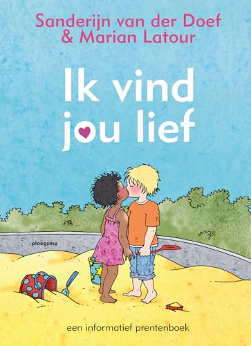 Ik vind jou lief: een informatief prentenboek (Ploegsma kinder- & jeugdboeken)