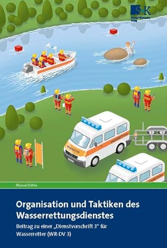 Organisation und Taktiken des Wasserrettungsdienstes: Beitrag zu einer „Dienstvorschrift 3“ für Wasserretter (WR-DV 3) von Stumpf + Kossendey