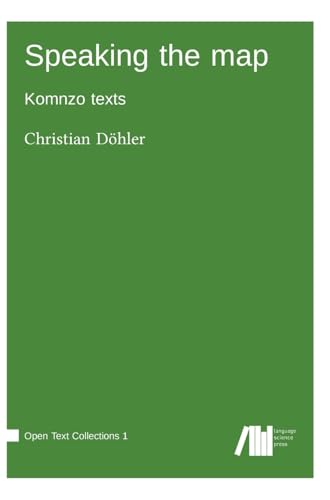 Speaking the map: Komnzo texts (Open Text Collections) von Language Science Press