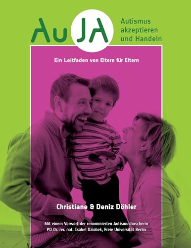 AuJA - Autismus akzeptieren und handeln: Ein Leitfaden von Eltern für Eltern