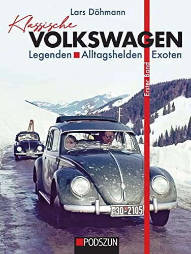 Klassische Volkswagen: Legenden, Alltagshelden, Exoten Klassische Volkswagen: Legenden, Alltagshelden, Exoten