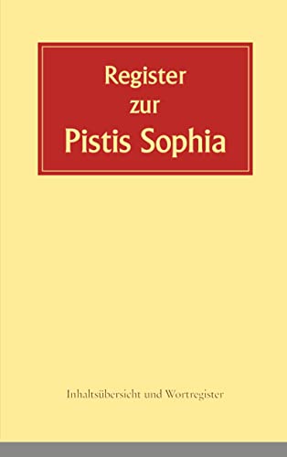 Register zur Pistis Sophia: Inhaltsübersicht und Wortregister zur 2. Auflage von 2020 von Books on Demand