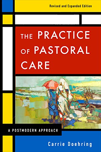 The Practice of Pastoral Care, Rev. and Exp. Ed: A Postmodern Approach