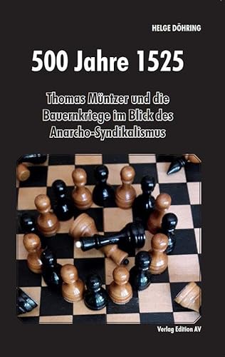 500 Jahre 1525: Thomas Müntzer und die Bauernkriege im Blick des Anarcho-Syndikalismus von Verlag Edition AV