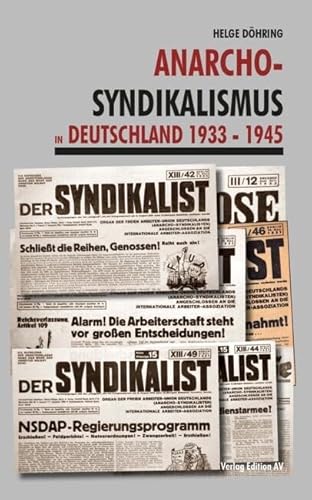 Anarcho-Syndikalismus in Deutschland 1933 -1945 Anarcho-Syndikalismus in Deutschland 1933 -1945 von Edition AV, Verlag