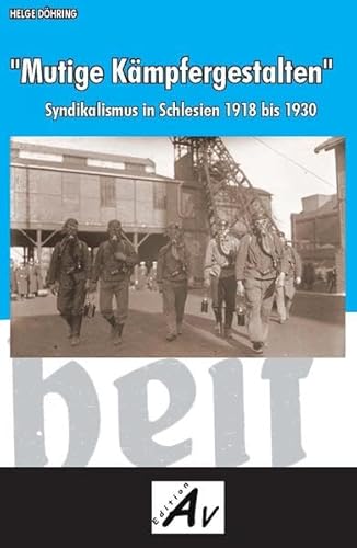 Mutige Kämpfergestalten: Syndikalismus in Schlesien 1918 bis 1930