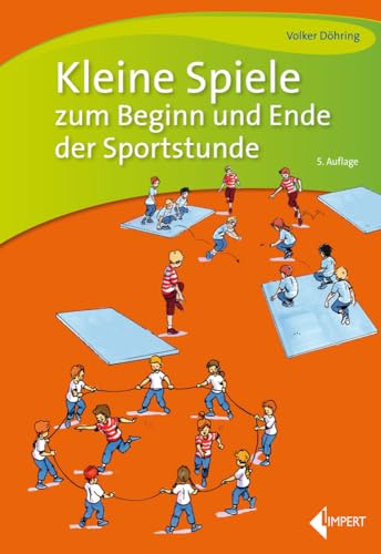 Kleine Spiele zum Beginn und Ende der Sportstunde Kleine Spiele zum Beginn und Ende der Sportstunde von Limpert Verlag GmbH