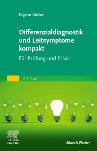 Differenzialdiagnostik und Leitsymptome kompakt: Für Prüfung und Praxis von Elsevier