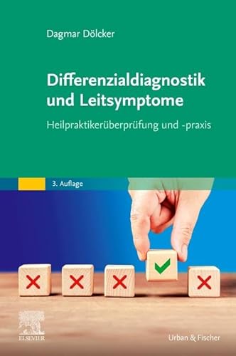 Differenzialdiagnostik und Leitsymptome: Heilpraktikerüberprüfung und -praxis von Elsevier