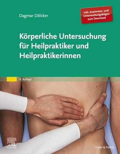Körperliche Untersuchung für Heilpraktiker und Heilpraktikerinnen von Urban & Fischer Verlag/Elsevier GmbH