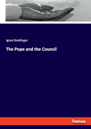 The Pope and the Council: DE von hansebooks