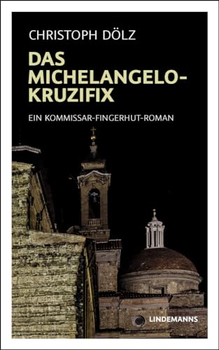 Das Michelangelo-Kruzifix: Ein Kommissar-Fingerhut-Roman (Lindemanns Bibliothek)