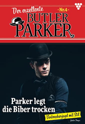 Der exzellente Butler Parker 4: Parker legt die Biber trocken von Kelter Media