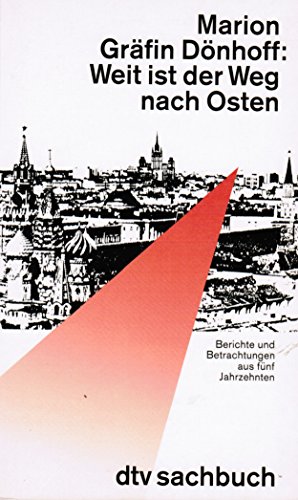 Weit ist der Weg nach Osten: Berichte und Betrachtungen aus fünf Jahrzehnten – Erweiterte Ausgabe (dtv Sachbuch) von dtv Verlagsgesellschaft mbH & Co. KG