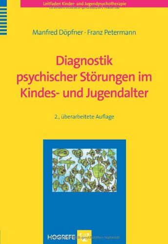 Diagnostik psychischer Störungen im Kindes- und Jugendalter (Leitfaden Kinder- und Jugendpsychotherapie)