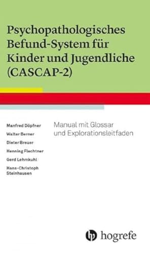 Psychopathologisches Befund-System für Kinder und Jugendliche (CASCAP-2): Manual mit Glossar und Explorationsleitfaden von Hogrefe Verlag GmbH + Co.