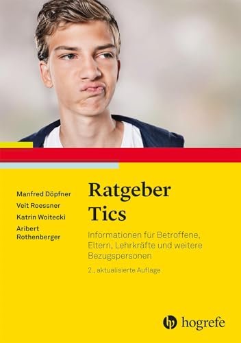 Ratgeber Tics: Informationen für Betroffene, Eltern, Lehrkräfte und weitere Bezugspersonen (Ratgeber Kinder- und Jugendpsychotherapie) von Hogrefe Verlag GmbH + Co.