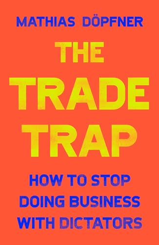 The Trade Trap: How To Stop Doing Business with Dictators von Simon & Schuster