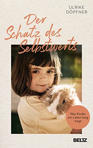 Der Schatz des Selbstwerts: Was Kinder ein Leben lang trägt von Beltz