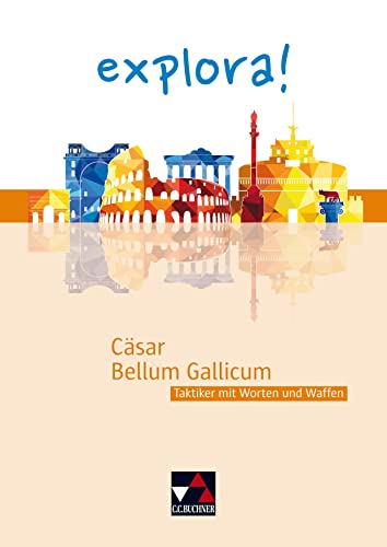 explora! / Cäsar, Bellum Gallicum: Taktiker mit Worten und Waffen von Buchner, C.C. Verlag