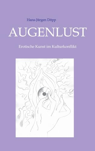 AUGENLUST: Erotische Kunst im Kulturkonflikt