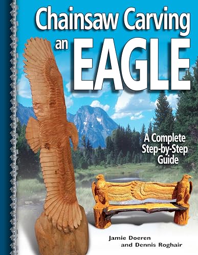 Chainsaw Carving an Eagle: A Complete Step-By-Step Guide