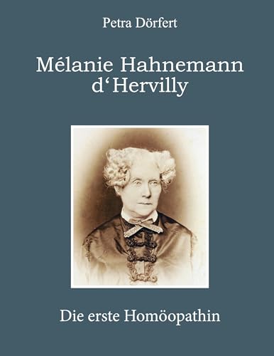 Melanie Hahnemann d'Hervilly: Die erste Homöopathin