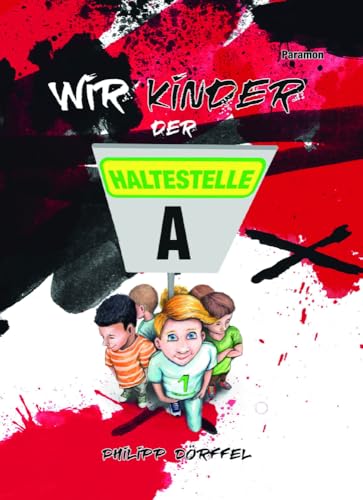 Wir Kinder der Haltestelle A Wir Kinder der Haltestelle A von Paramon