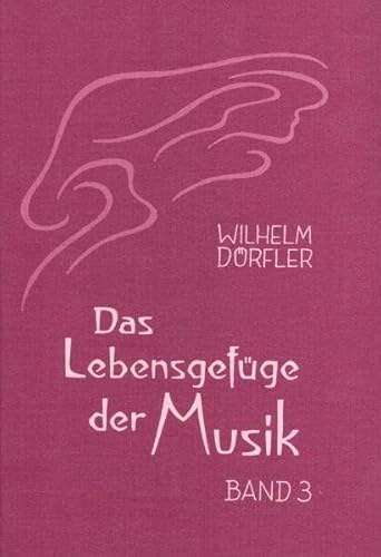Das Lebensgefüge der Musik. Eine Gesamtheitserkenntnis ihre Wirkungskräfte: Das Lebensgefüge der Musik, m. Begleitband, Bd.3 Das Lebensgefüge der Musik. Eine Gesamtheitserkenntnis ihre Wirkungskräfte: Das Lebensgefüge der Musik, m. Begleitband, Bd.3