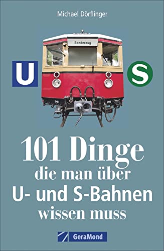 101 Dinge, die man über U- und S-Bahnen wissen muss von GeraMond