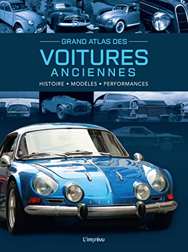 Grand Atlas des Voitures anciennes: Histoire, modèles, performances von L IMPREVU