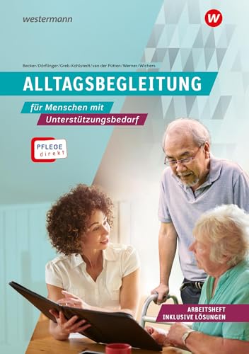 Pflege direkt: Alltagsbegleitung Betreuung von Menschen mit Demenz in der Altenhilfe, Arbeitsheft inkl. Lösungen
