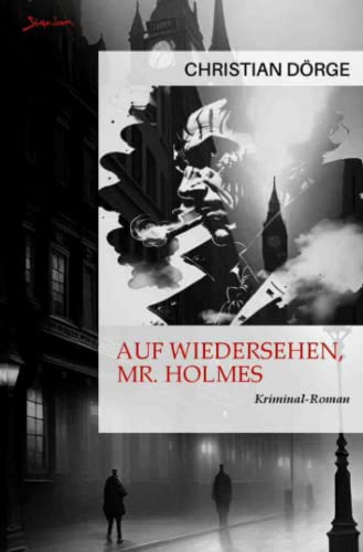 Auf Wiedersehen, Mr. Holmes: Ein Kriminal-Roman
